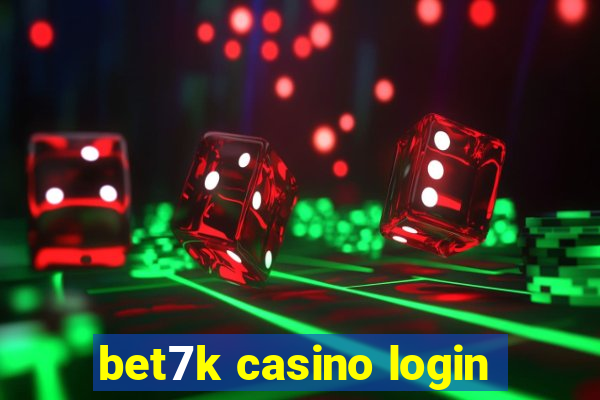 bet7k casino login