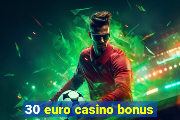 30 euro casino bonus