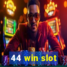 44 win slot