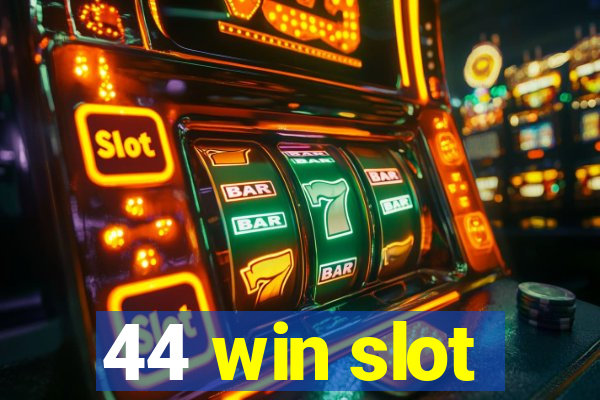 44 win slot