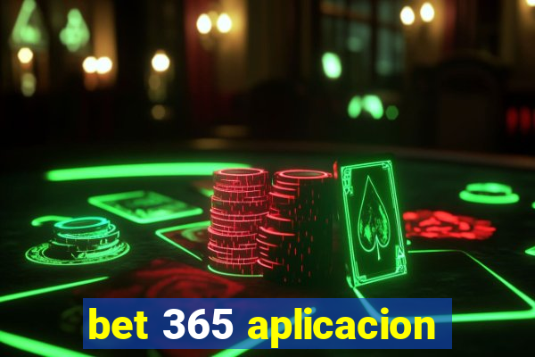 bet 365 aplicacion