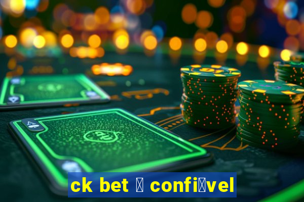 ck bet 茅 confi谩vel