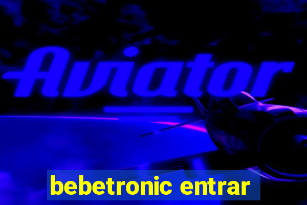 bebetronic entrar