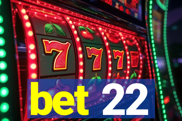 bet 22