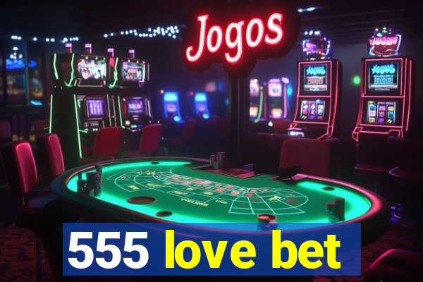 555 love bet