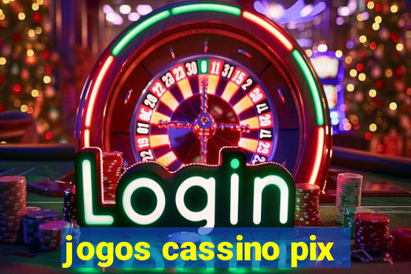 jogos cassino pix