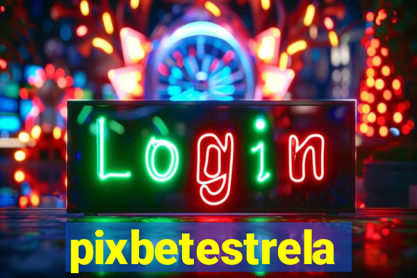 pixbetestrela