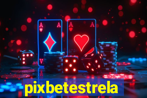 pixbetestrela