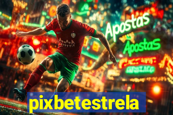 pixbetestrela