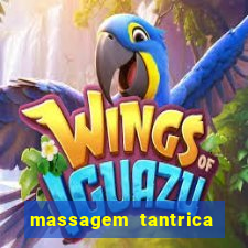 massagem tantrica zona leste