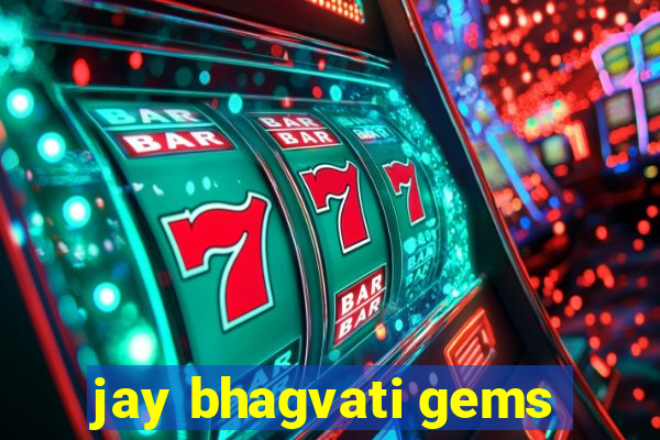 jay bhagvati gems