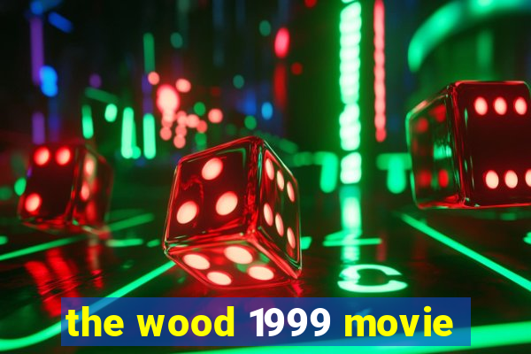 the wood 1999 movie