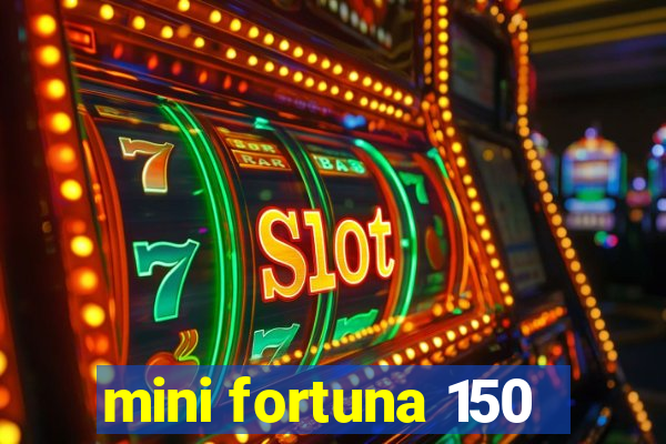 mini fortuna 150