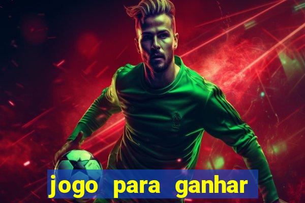 jogo para ganhar dinheiro sem aposta