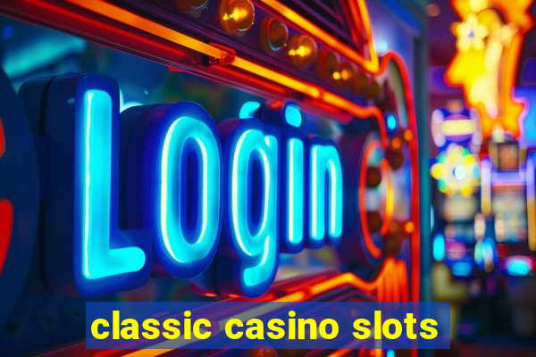 classic casino slots