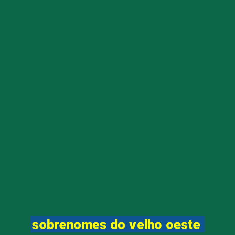 sobrenomes do velho oeste