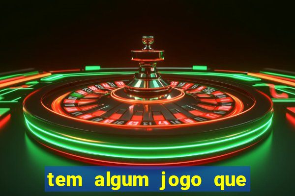 tem algum jogo que realmente ganhar dinheiro