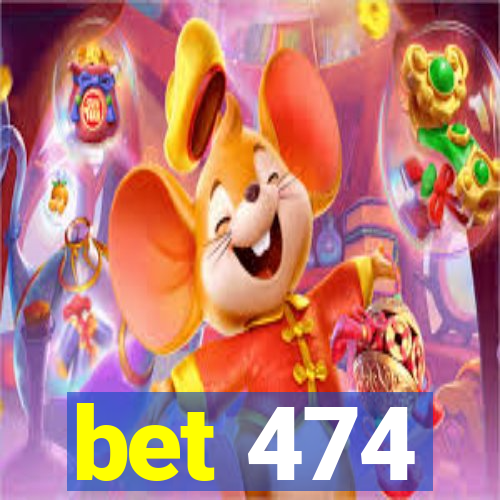 bet 474