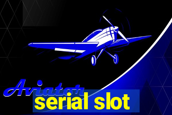 serial slot