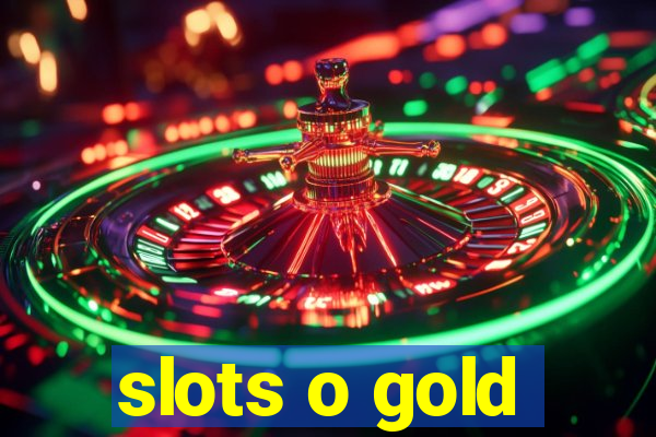 slots o gold