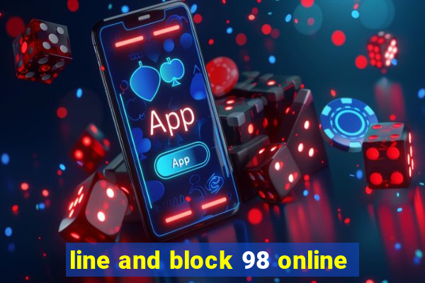 line and block 98 online