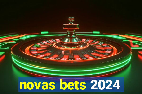 novas bets 2024