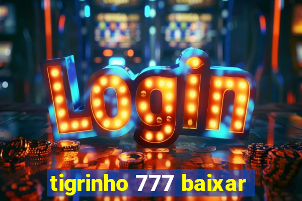 tigrinho 777 baixar