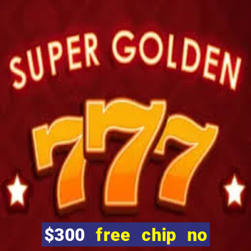 $300 free chip no deposit casino canada