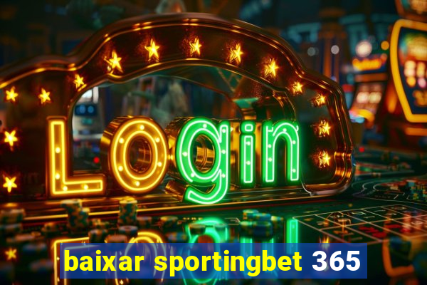 baixar sportingbet 365