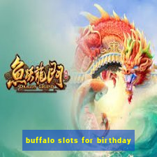 buffalo slots for birthday