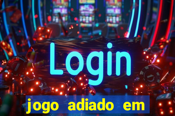 jogo adiado em aposta m煤ltipla