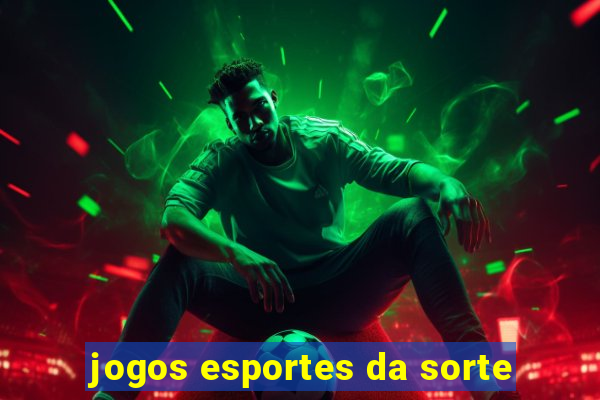 jogos esportes da sorte