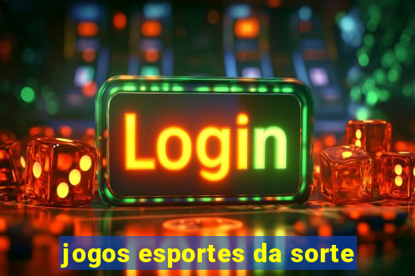 jogos esportes da sorte