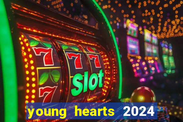 young hearts 2024 assistir online dublado