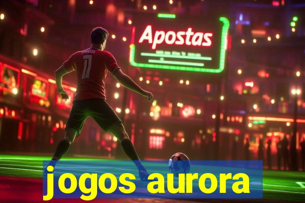 jogos aurora