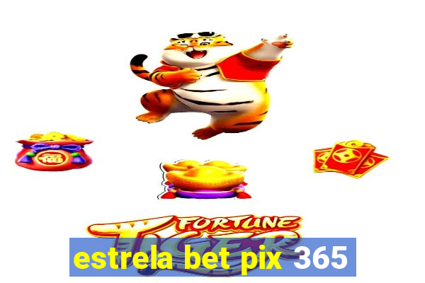 estrela bet pix 365