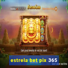 estrela bet pix 365