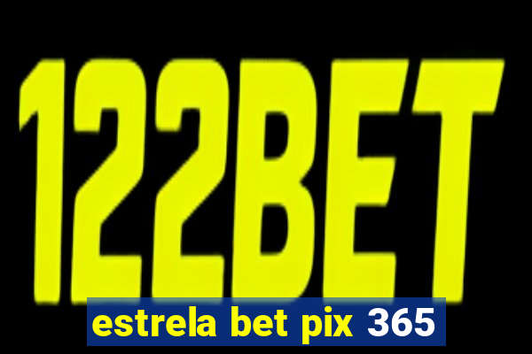 estrela bet pix 365