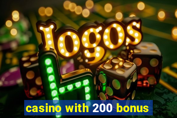 casino with 200 bonus