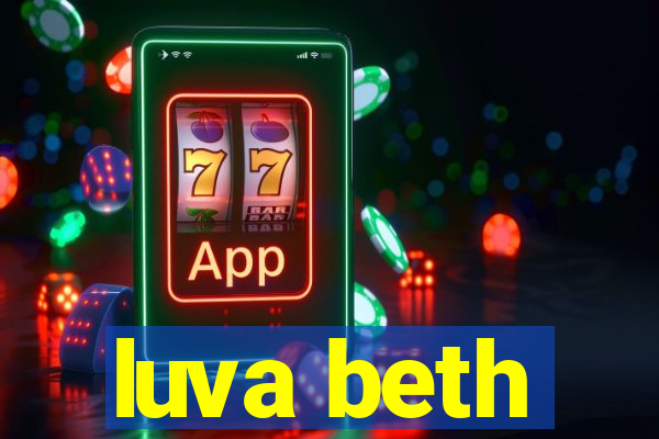 luva beth