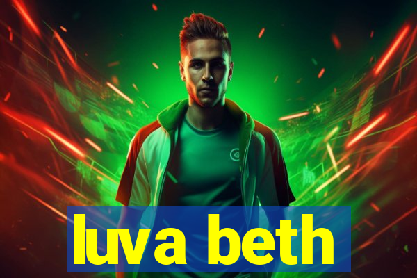 luva beth