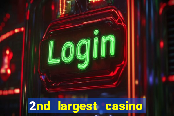 2nd largest casino in the world