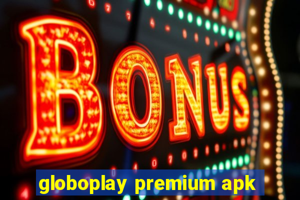 globoplay premium apk