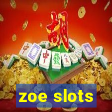 zoe slots