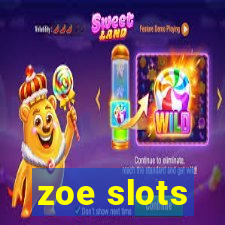 zoe slots