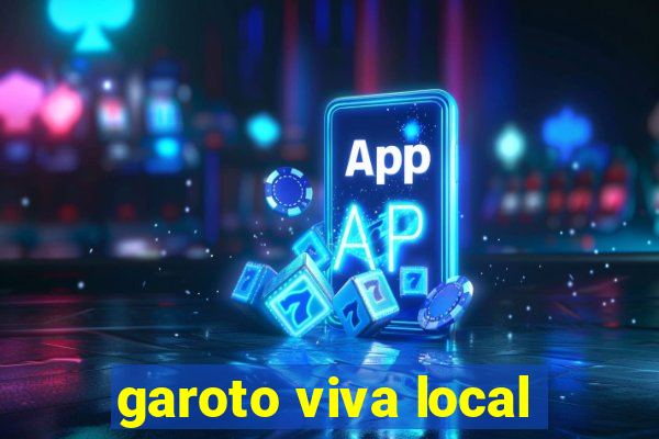 garoto viva local