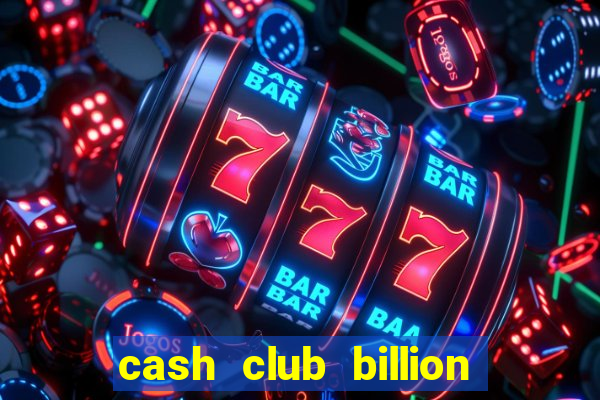 cash club billion casino slots