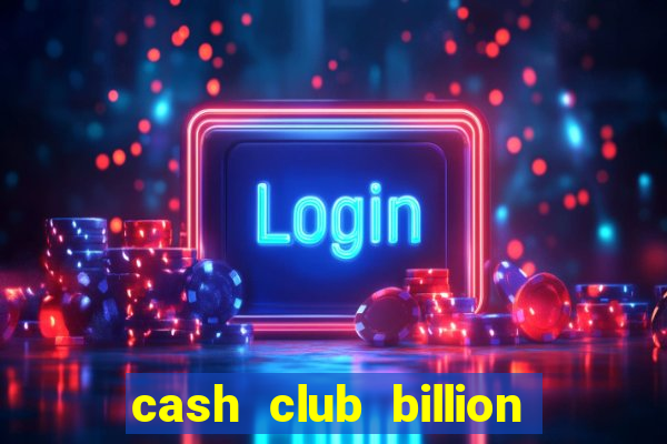 cash club billion casino slots