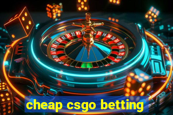 cheap csgo betting