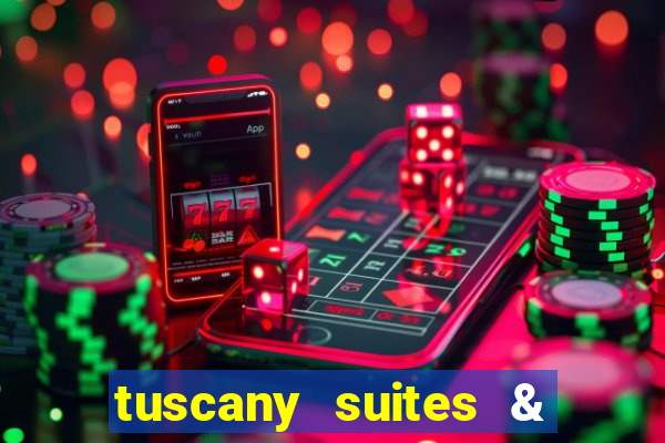 tuscany suites & casino in las vegas